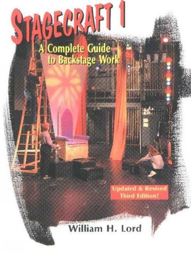 Stagecraft 1: A Complete Guide to Backstage Work, 3rd Edition (Paperback)