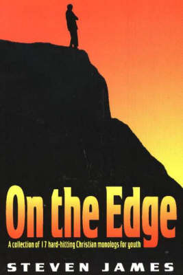 On the Edge: A Collection of 17 Hard-Hitting Christian Monologs for Youth (Paperback)