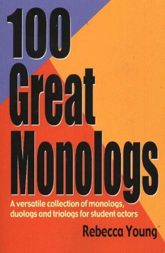 100 Great Monologs: A Versatile Collection of Monologs, Duologs & Triologs for Student Actors (Paperback)
