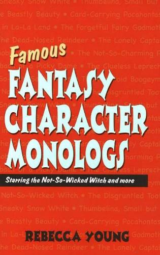 Famous Fantasy Character Monlogs: Starring the Not-So-Wicked Witch & More (Paperback)