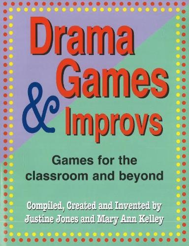 Drama Games & Improvs: Games for the Classroom & Beyond (Paperback)