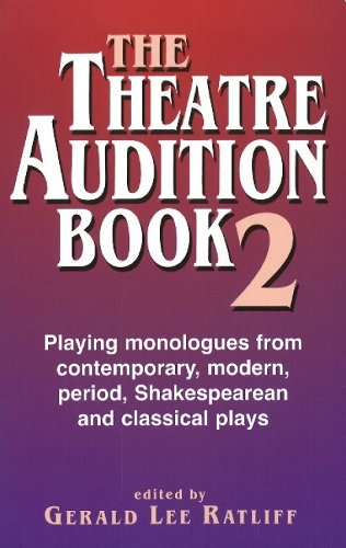 Theatre Audition Book II: Playing Monologues from Contemporary, Modern Period, Shakespeare & Classical Plays (Paperback)