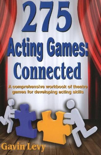 275 Acting Games -- Connected: A Comprehensive Workbook of Theatre Games for Developing Acting Skills (Paperback)