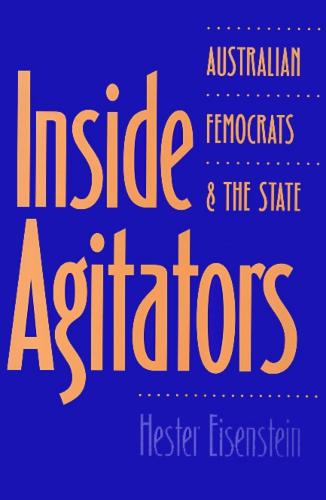 Inside Agitators: Australian Femocrats and the State - Women In The Political Economy (Paperback)