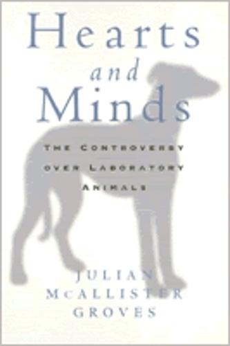 Hearts And Minds: The Controversy Over Laboratory Animals - Animals Culture And Society (Paperback)