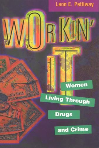 Workin' It: Women Living Through Drugs and Crime (Paperback)