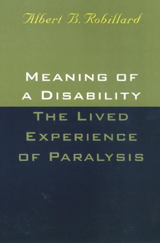 Meaning Of A Disability: The Lived Experience of Paralysis (Hardback)