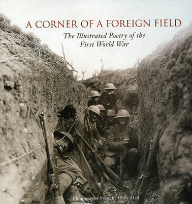 A Corner of a Foreign Field: The Illustrated Poetry of the First World War (Hardback)