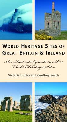 World Heritage Sites of Great Britain and Ireland: An Illustrated Guide to All 27 World Heritage Sites (Paperback)
