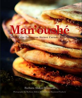 Man'oushe: Inside the Lebanese Street Corner Bakery (Hardback)
