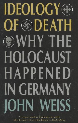 Ideology of Death: Why the Holocaust Happened in Germany (Paperback)