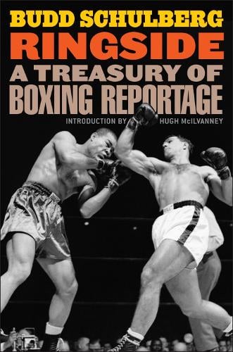 Ringside: A Treasury of Boxing Reportage (Hardback)