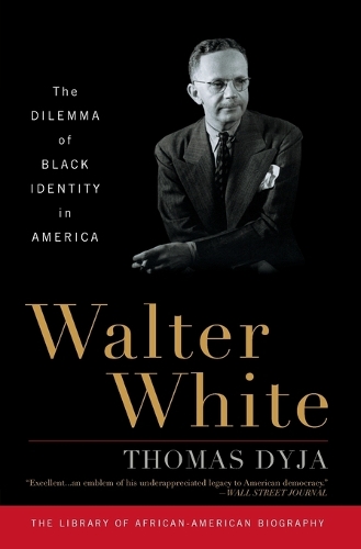 Walter White: The Dilemma of Black Identity in America - Library of African American Biography (Paperback)