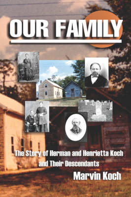 Our Family: The Story of Herman and Henrietta Koch (Hardback)