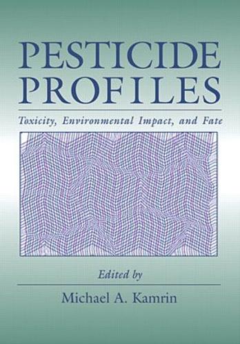Pesticide Profiles: Toxicity, Environmental Impact, and Fate (Hardback)