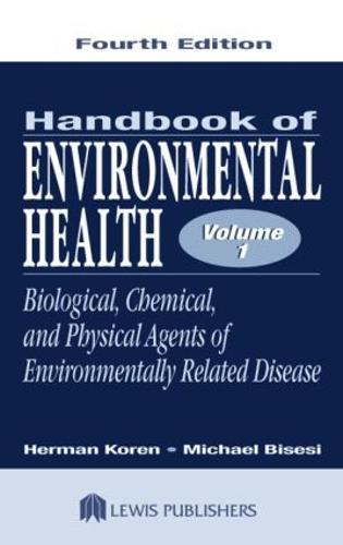 Handbook of Environmental Health, Fourth Edition, Volume I: Biological, Chemical, and Physical Agents of Environmentally Related Disease (Hardback)