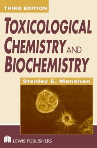 Toxicological Chemistry and Biochemistry, Third Edition (Hardback)