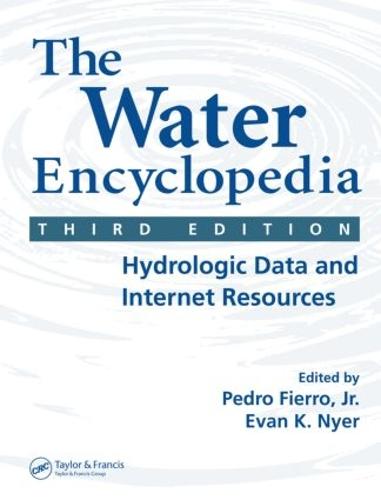 The Water Encyclopedia, Third Edition: Hydrologic Data and Internet Resources (Hardback)