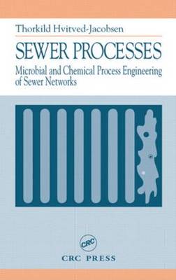 Sewer Processes: Microbial and Chemical Process Engineering of Sewer Networks (Hardback)