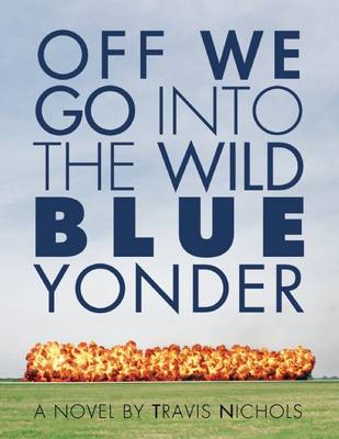 Off We Go Into the Wild Blue Yonder (Paperback)
