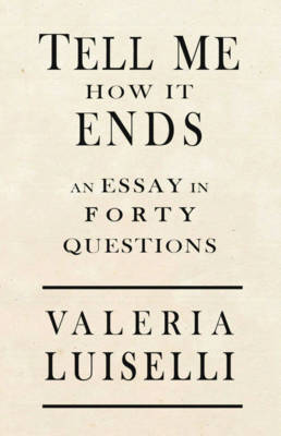 Tell Me How It Ends: An Essay in 40 Questions (Paperback)