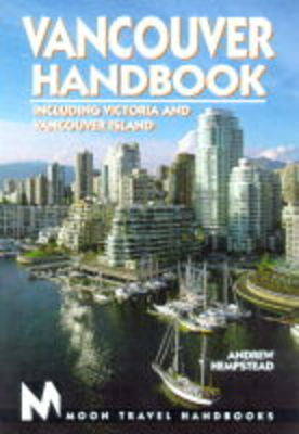 Moon Vancouver: Including Victoria and Vancouver Island - Moon Handbooks (Paperback)
