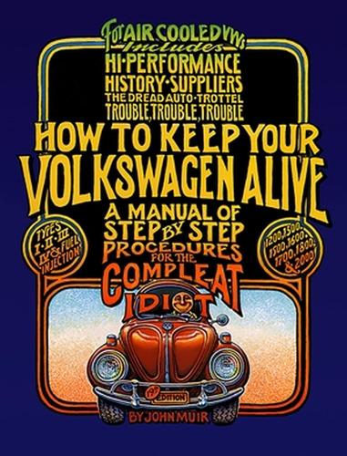 How to Keep Your Volkswagen Alive: A Manual of Step-by-Step Procedures for the Compleat Idiot (Paperback)