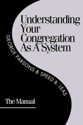 Understanding Your Congregation as a System: The Manual (Paperback)
