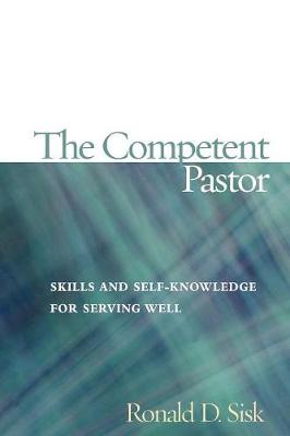 The Competent Pastor: Skills and Self-Knowledge for Serving Well (Paperback)