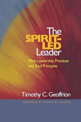 The Spirit-Led Leader: Nine Leadership Practices and Soul Principles (Paperback)