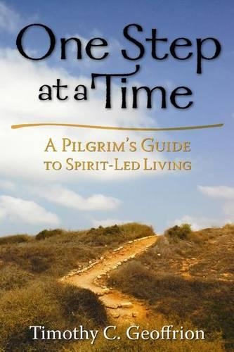 One Step at a Time: A Pilgrim's Guide to Spirit-Led Living (Paperback)