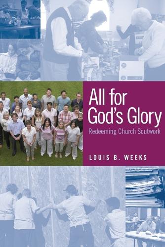 All for God's Glory: Redeeming Church Scutwork (Paperback)