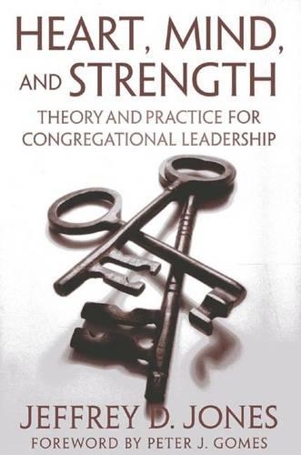 Heart, Mind, and Strength: Theory and Practice for Congregational Leadership (Paperback)