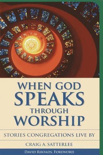 When God Speaks Through Worship: Stories Congregations Live By - Vital Worship Healthy Congregations (Paperback)