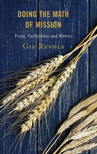Doing the Math of Mission: Fruits, Faithfulness, and Metrics (Paperback)