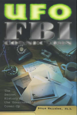 The UFO/FBI Connection: The Secret History of the Government's Cover-up (Paperback)