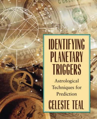 Identifying Planetary Triggers: Astrological Techniques for Prediction (Paperback)