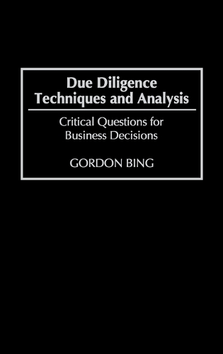 Due Diligence Techniques and Analysis: Critical Questions for Business Decisions (Hardback)