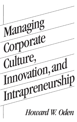 Managing Corporate Culture, Innovation, and Intrapreneurship (Hardback)