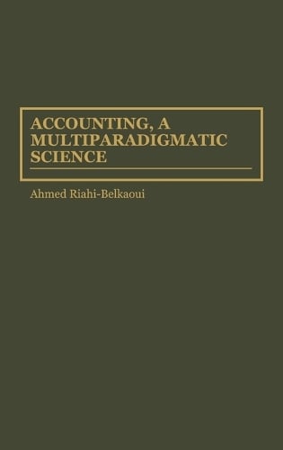 Accounting, a Multiparadigmatic Science (Hardback)