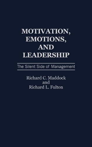 Motivation, Emotions, and Leadership: The Silent Side of Management (Hardback)
