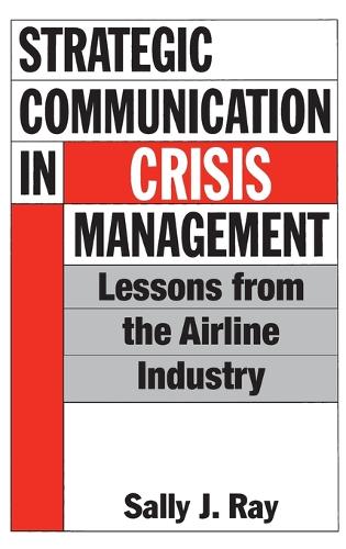 Strategic Communication in Crisis Management: Lessons from the Airline Industry (Hardback)