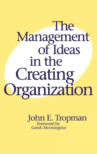 The Management of Ideas in the Creating Organization (Hardback)