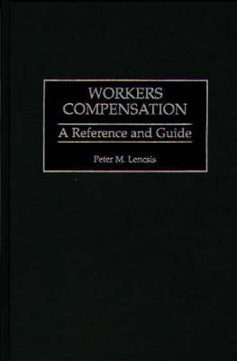 Workers Compensation: A Reference and Guide (Hardback)