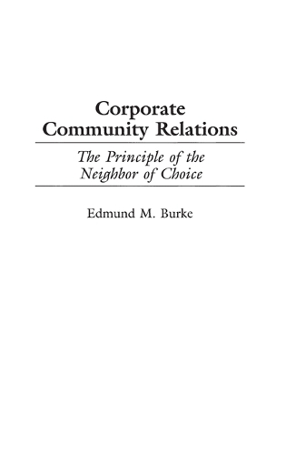 Corporate Community Relations: The Principle of the Neighbor of Choice (Hardback)