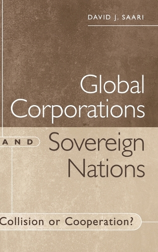 Global Corporations and Sovereign Nations: Collision or Cooperation? (Hardback)