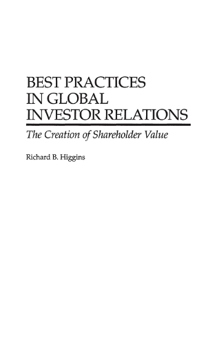 Best Practices in Global Investor Relations: The Creation of Shareholder Value (Hardback)