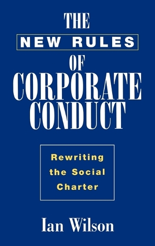 The New Rules of Corporate Conduct: Rewriting the Social Charter (Hardback)