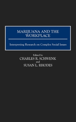 Marijuana and the Workplace: Interpreting Research on Complex Social Issues (Hardback)