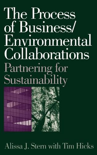 The Process of Business/Environmental Collaborations: Partnering for Sustainability (Hardback)